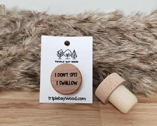 Engraved Bottle Cork- I don't Spit I Swallow Triple Bay Wood