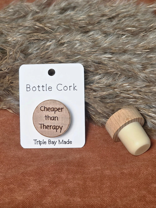 Engraved Bottle Cork- Cheaper than therapy Triple Bay Made