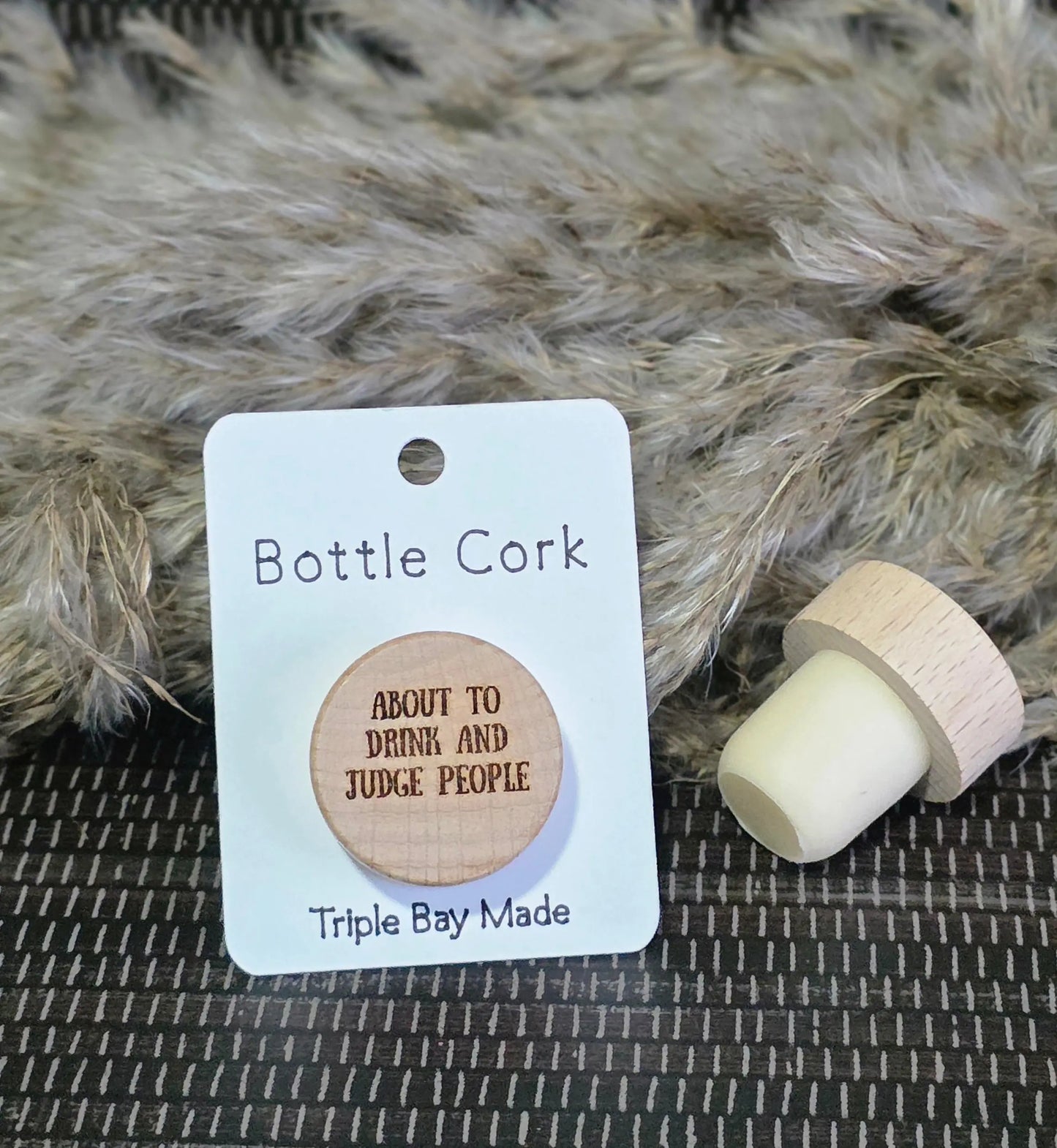 Engraved Bottle Cork - About to Drink and Judge People Triple Bay Wood