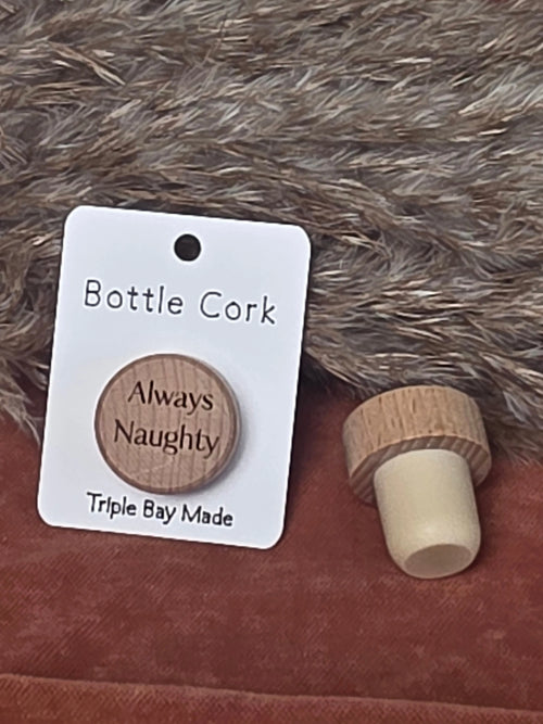 Engraved Bottle Cork- Always Naughty Triple Bay Made