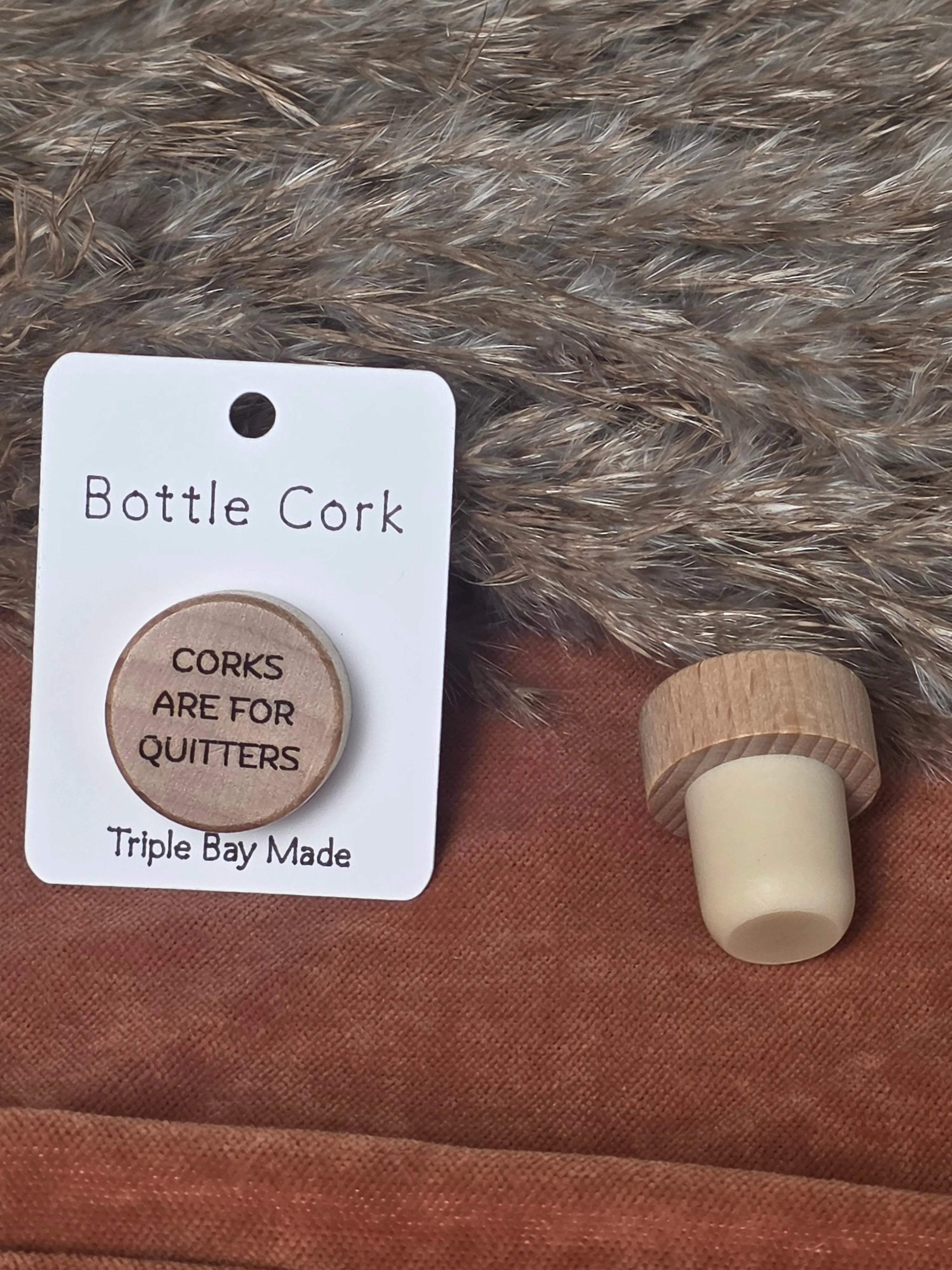 Engraved Bottle Cork- Corks are for quitters Triple Bay Made