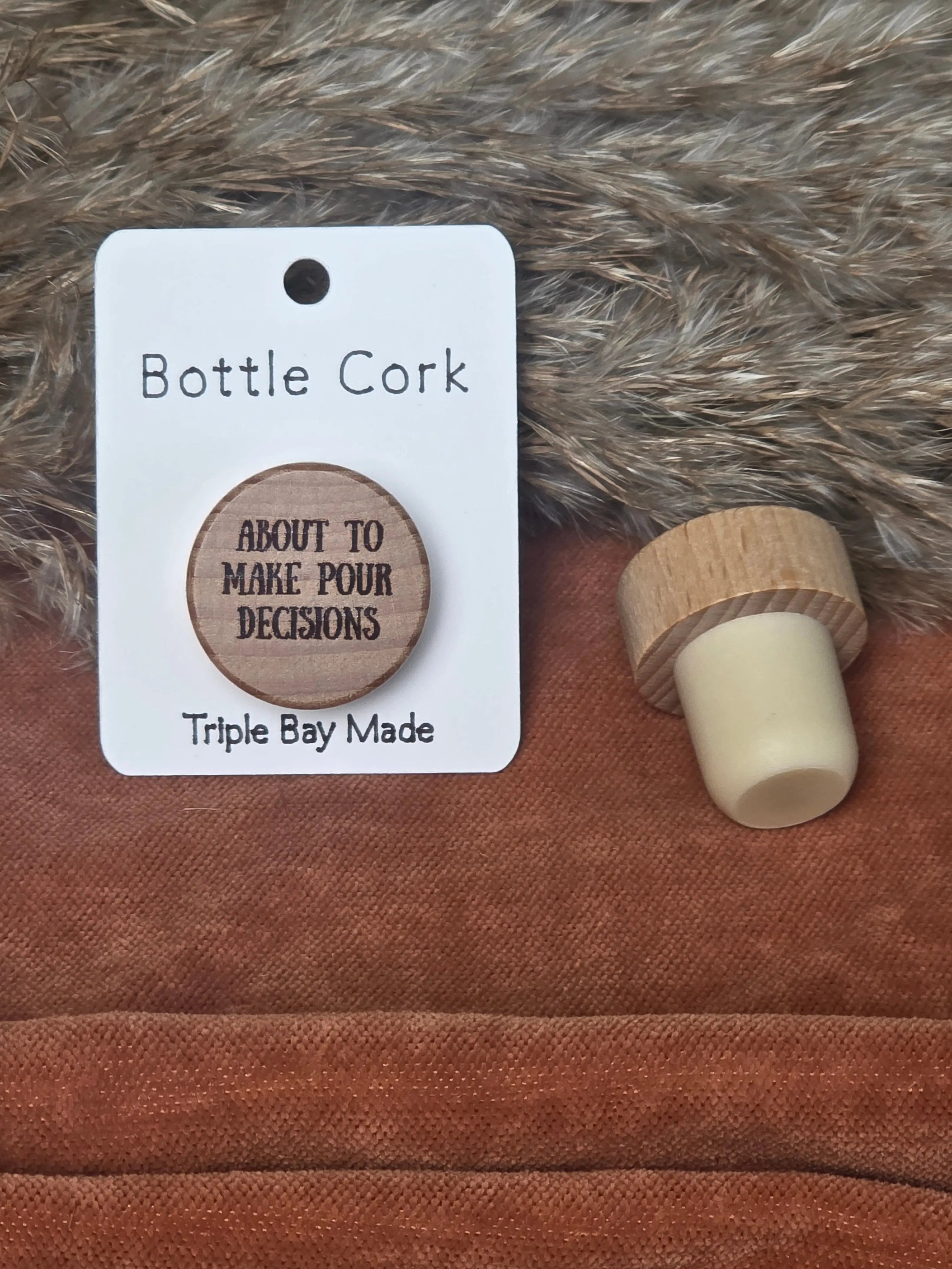 Engraved Bottle Cork- About to make pour decisions Triple Bay Made