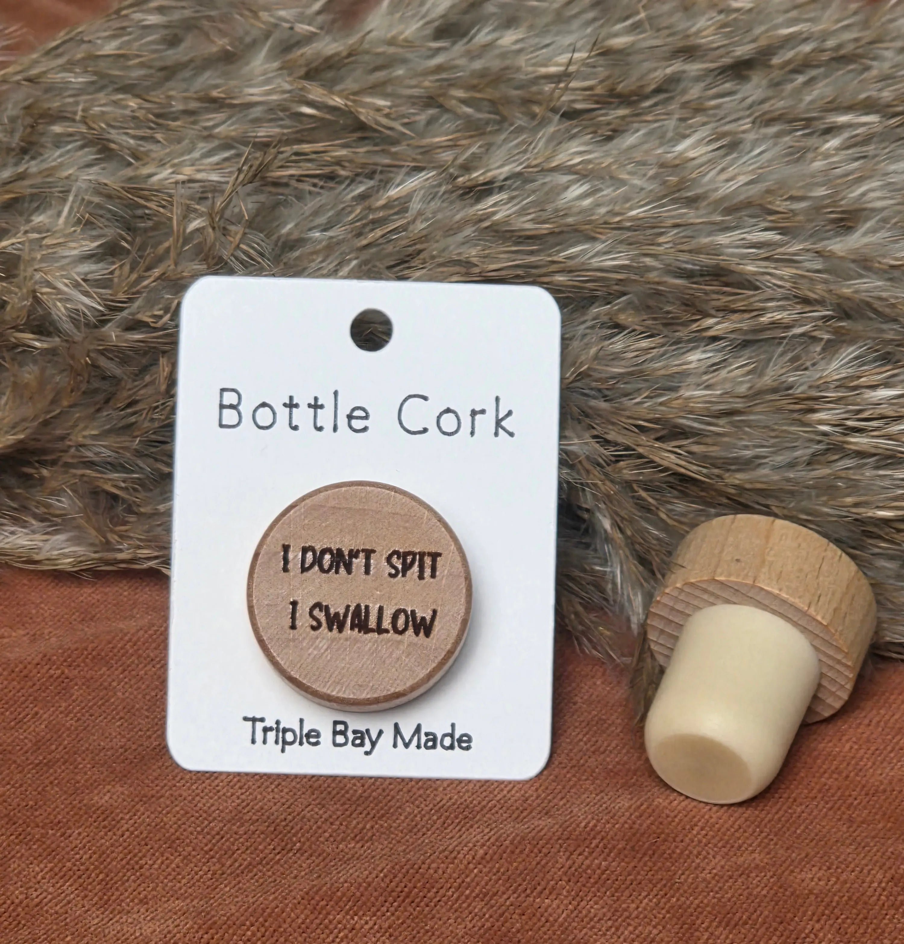Engraved Bottle Cork- I don't Spit I Swallow Triple Bay Made